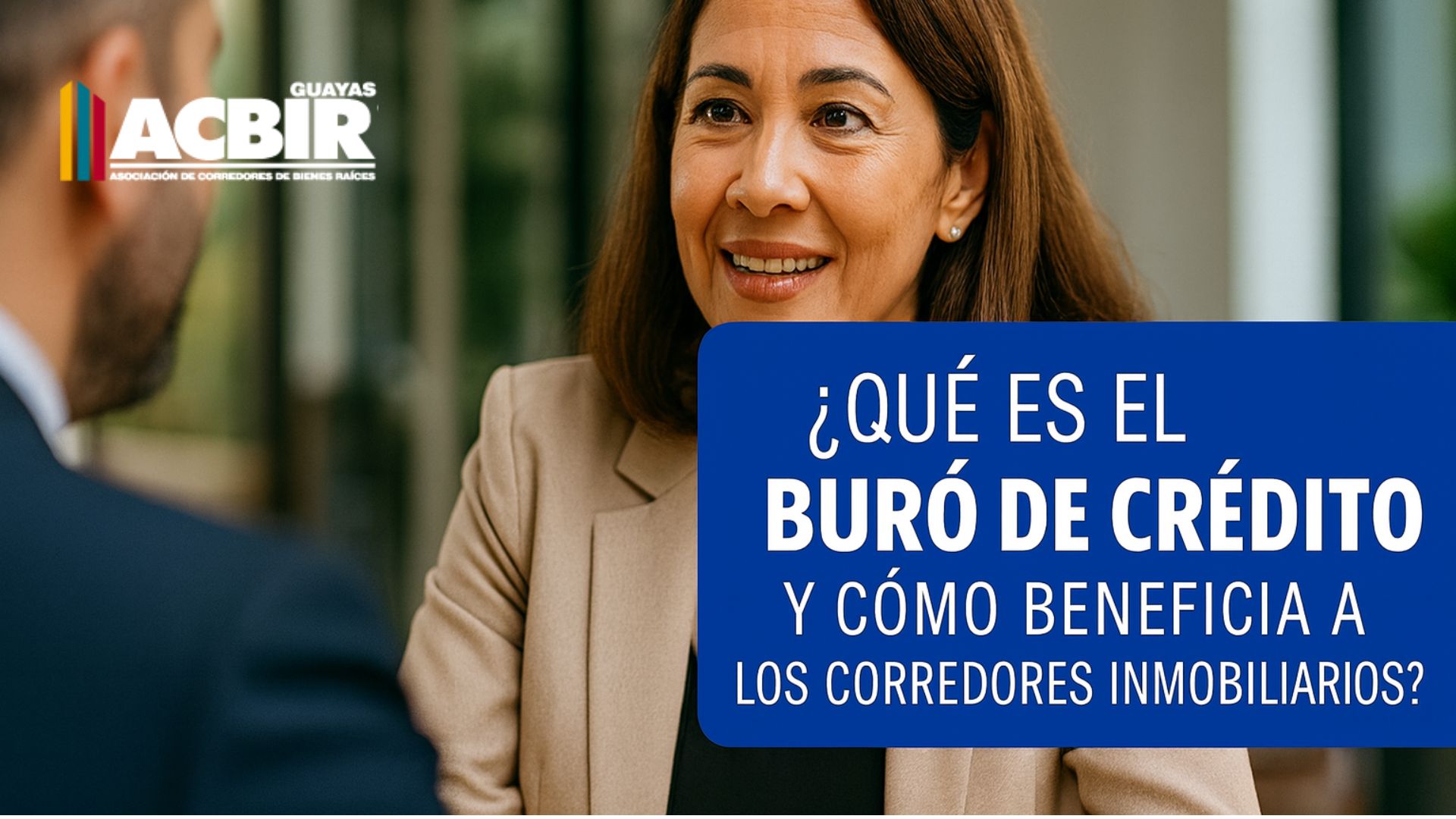 ¿Qué es el Buró de Crédito y cómo beneficia a los corredores inmobiliarios en Ecuador?