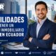 15 habilidades que debe tener un corredor inmobiliario moderno en Ecuador