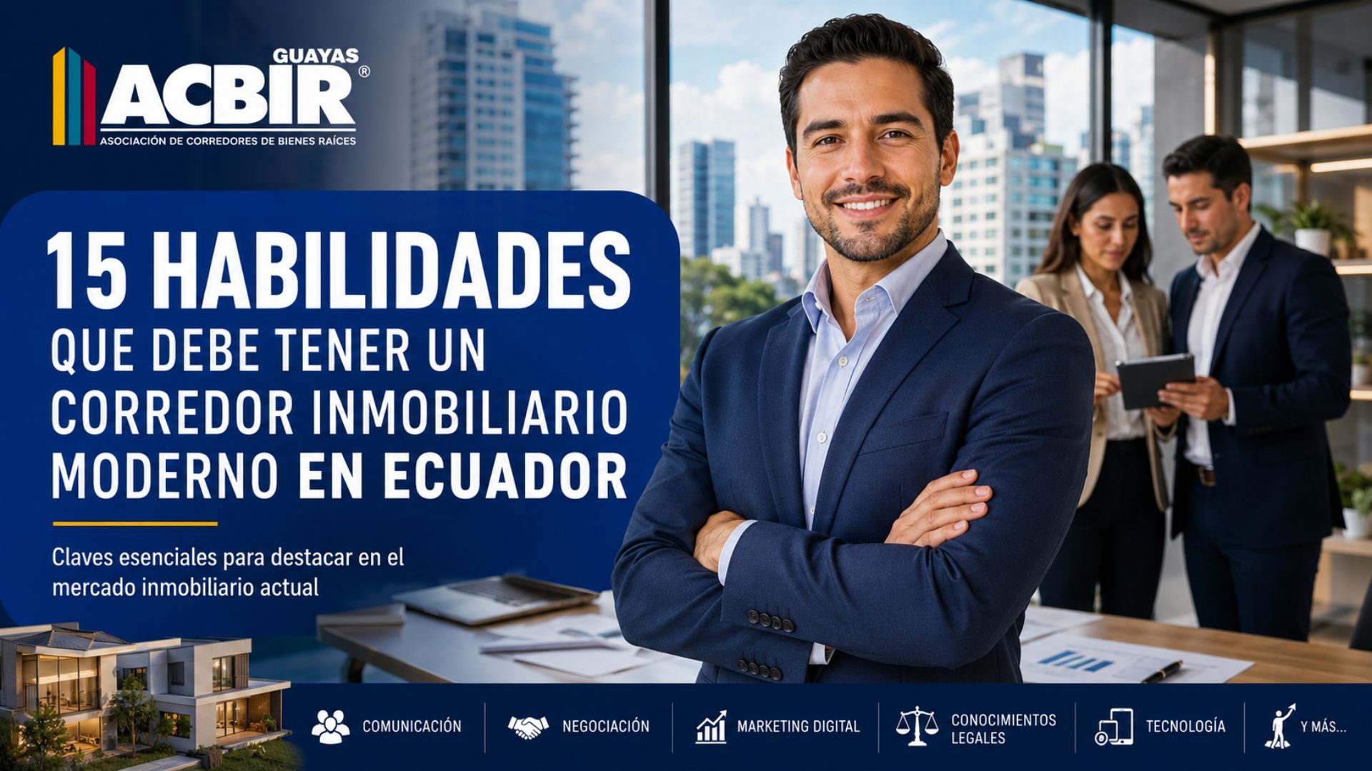 15 habilidades que debe tener un corredor inmobiliario moderno en Ecuador