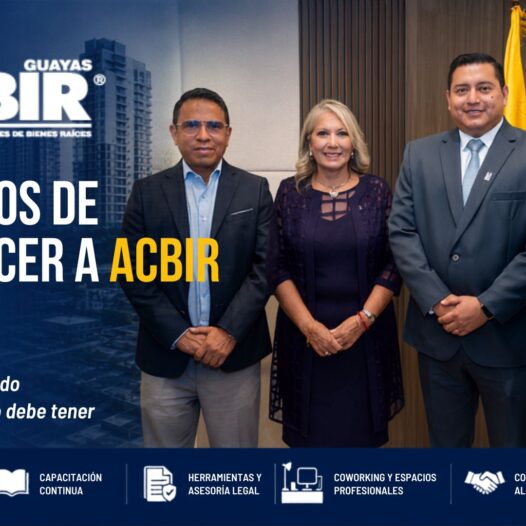 ¿Por Qué es Importante Pertenecer a ACBIR Guayas y Mantener Vigente tu Credencial de Corredor Inmobiliario?